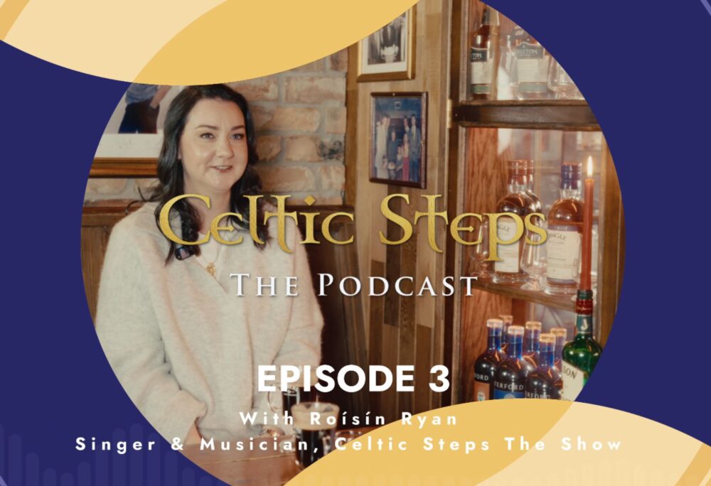 Celtic Steps The Podcast -Episode 3 with Singer Róisín Ryan
