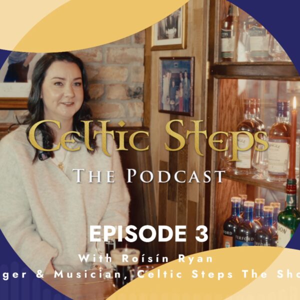 Celtic Steps The Podcast -Episode 3 with Singer Róisín Ryan